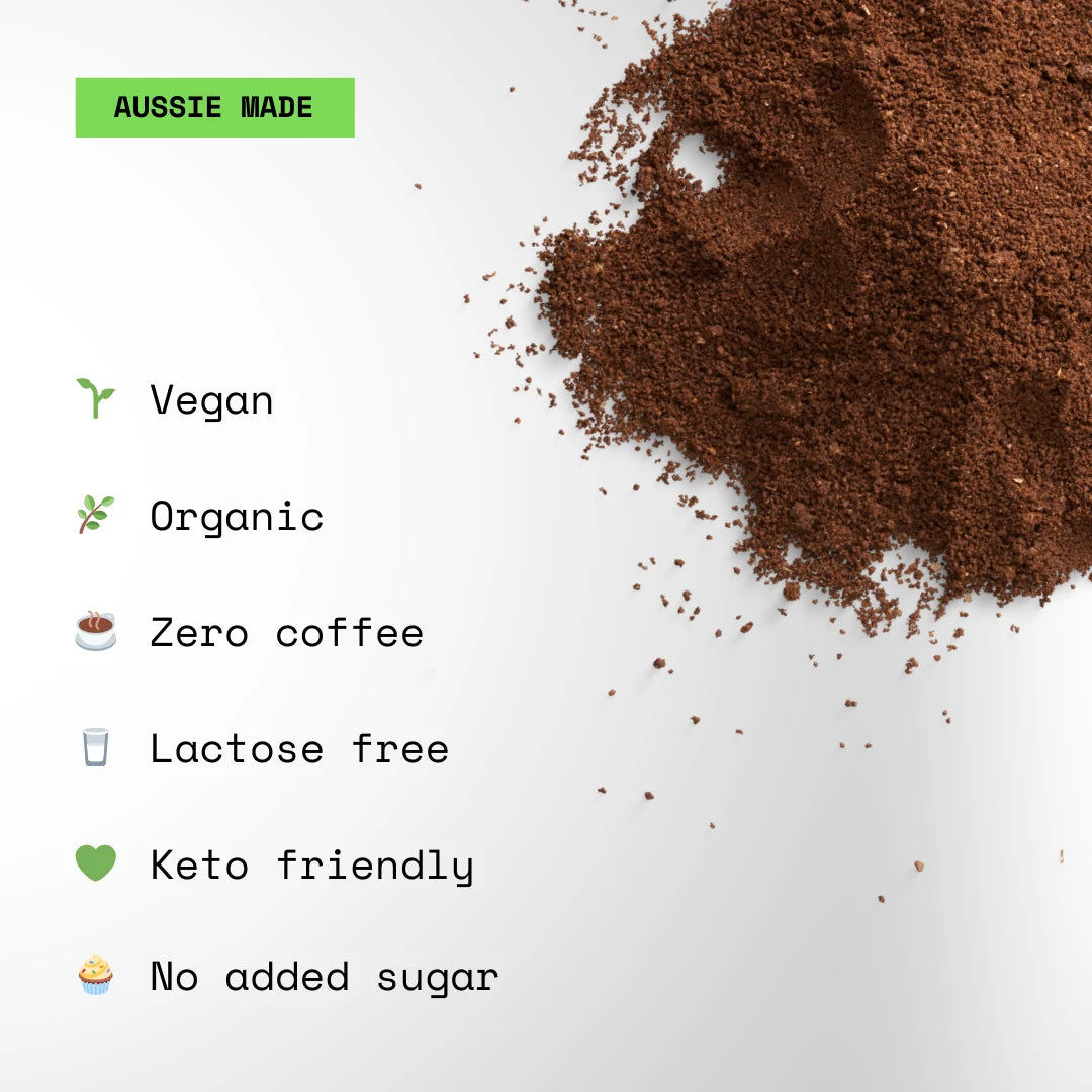 Aussie made. Vegan. Organic. Zero coffee. Lactose free. Keto friendly. No added sugar.