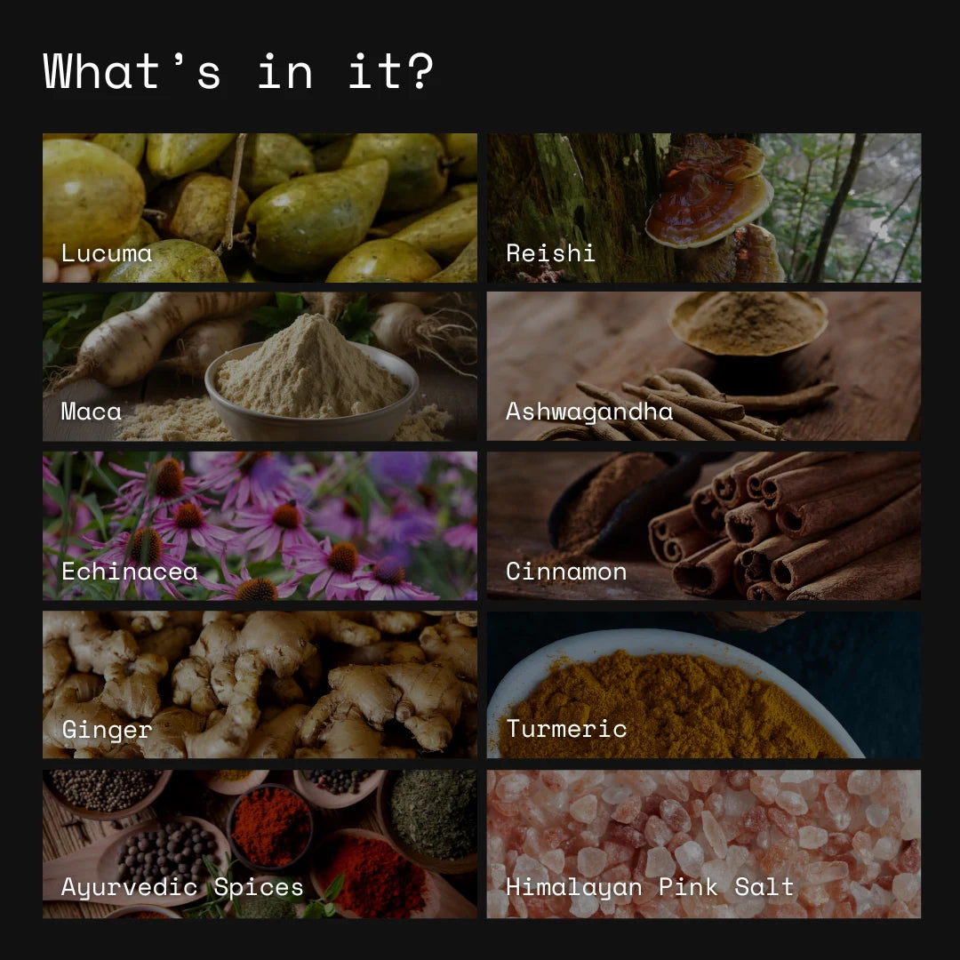 What's in it? Lucuma. Reishi. Maca. Ashwagndha. Echinacea. Cinnamon. Ginger. Turmeric. Spices. Pink Salt.