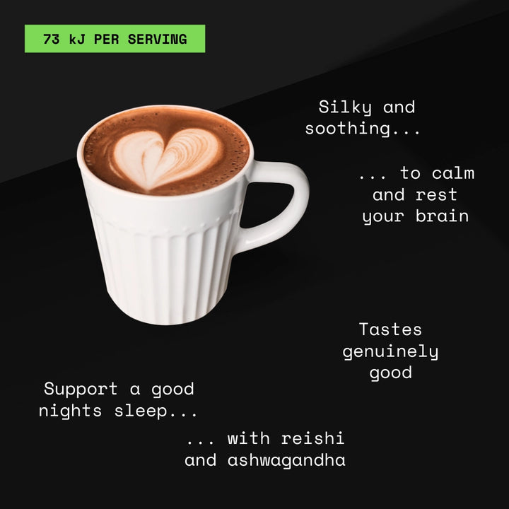 73 kJ per serving. Silky and soothing, to calm and rest your brain. Tastes genuinely good. Support a good nights sleep, with reishi and ashwagandha.