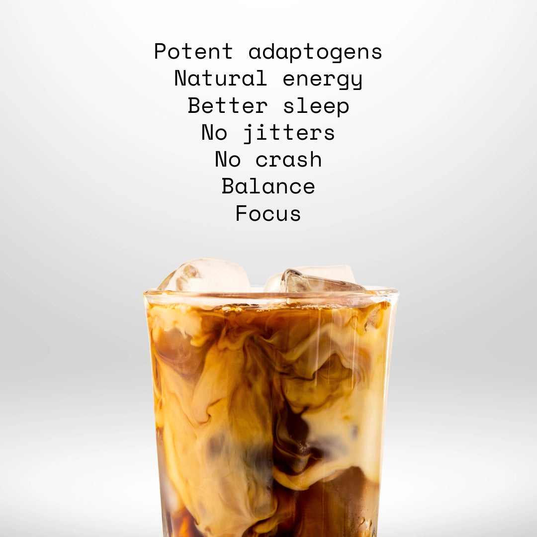 Potent adaptogens. Natural energy. Better sleep. No jitters. No crash. Focus.